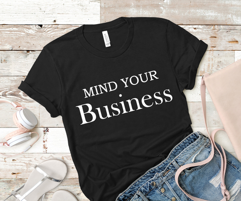 Mind Your Business Unisex T-Shirt